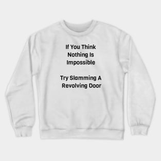 Try Slamming A Revolving Door Crewneck Sweatshirt